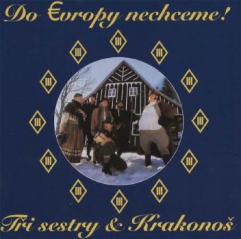 Tři sestry - Do Evropy nechceme! (CD)