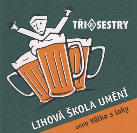 Tři sestry - Lihová škola umění aneb válka s loky (CD)